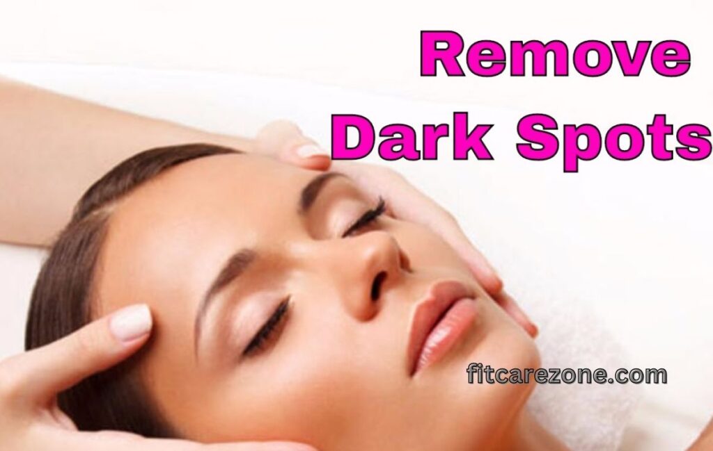 how to remove dark spots on face naturally complete guide